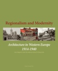 Leen Meganck et Linda Van Santvoort - Regionalism and Modernity - Architecture in Western Europe 1914-1940.