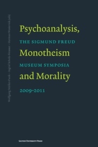 Herman Westerink et Wolfgang Müller-Funk - Psychoanalysis, Monotheism and Morality - The Sigmund Freud Museum Symposia 2009-2011.