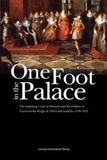 Dries Raeymaekers - One foot in the palace - The Habsburg Court of Brussels and the Politics of Access in the Reign of Albert and Isabella, 1598-1621.