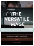 Alexandra Moschovi et Carol Mckay - The versatile image - Photography, Digital Technologies and the Internet.