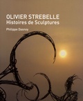 Philippe Dasnoy - Olivier Strebelle - Histoires de Sculptures.
