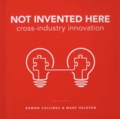 Ramon Vullings et Marc Heleven - Not invented here - Cross industry innovation.