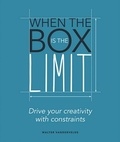 Walter Vandervelde - When the Box is the Limit - Drive your Creativity with Constraints.