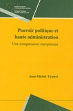 Jean-Michel Eymeri - Pouvoir politique et haute administration - Une comparaison européenne.