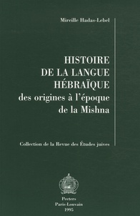 Mireille Hadas-Lebel - Histoire de la langue hébraïque - Des origines à l'époque de la Mishna.