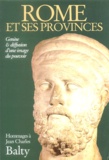 Athéna Tsingarida et Cécile Evers - Rome et ses provinces - Genèse et diffusion d'une image du pouvoir, Hommages à Jean-Charles Balty.