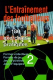  Collectif - L'Entrainement Des Footballeurs. 180 Exercices Pratiques, Volume 2.