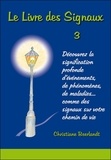 Christiane Beerlandt - Le Livre des Signaux 3 - Découvrez la signification profonde d'événements, de phénomènes, de maladies... comme des signaux sur votre chemin de vie.