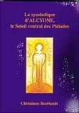 Christiane Beerlandt - La symbolique d'Alcyone, le Soleil central des Pléiades.