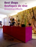 Philippe de Baeck et Rudy Stevens - Best Shops ; Boutiques de  rêve ; Droomwinkels - Edition trilingue anglais-française-hollandais.