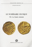 Georges Depeyrot - Le numéraire celtique - Tome VII, La gaule orientale.