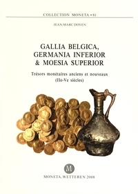 Jean-Marc Doyen - Gallia Belgica, Germania Inferior & Moesia Superior - Trésors monétaires anciens et nouveaux (IIe-Ve siècles).