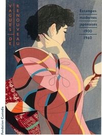 Chris Uhlenbeck et Amy Reigle Newland - Vagues de renouveau - Estampes japonaises modernes (1900-1960) Chefs-d'oeuvre du musée Nihon no hanga, Amsterdam.