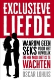  Oscar Lohuis - Exclusieve Liefde, Waarom geen seks voor het huwelijk en hoe mooi het is te wachten.