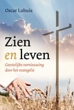  Oscar Lohuis - Zien en Leven, Geestelijke vernieuwing door het evangelie.