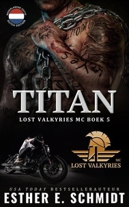  Esther E. Schmidt - Titan - Lost Valkyries MC, #5.