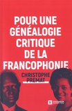 Christophe Premat - Pour une généalogie critique de la Francophonie.