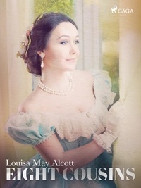Louisa May Alcott - Eight Cousins.