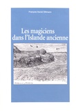 François-Xavier Dillmann - Les magiciens dans l'Islande ancienne - Etudes sur la représentation de la magie islandaise et de ses agents dans les sources littéraires norroises.