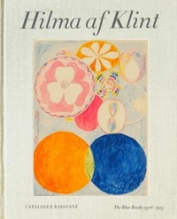 Kurt Almqvist - Hilma af Klint: The Blue Books (1906-1915) - Catalogue Raisonné, Volume 3.