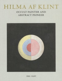 Ake Fant - Hilma af Klint - Occult Painter and Abstract Pioneer.