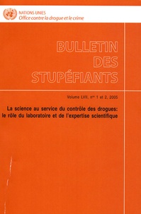  Office contre drogue et crime - Bulletin des stupéfiants Volume 57 N° 1 et 2, : La science au service du contrôle des drogues : le rôle du laboratoire et de l'expertise scientifique.
