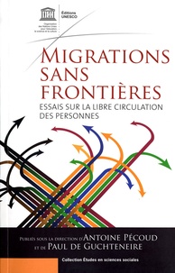 Antoine Pécoud et Paul de Guchteneire - Migrations sans frontières - Essais sur la libre circulation des personnes.