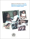  OMS - Rapport sur la santé dans le monde 2005 - Donnons sa chance à chaque mère et à chaque enfant.