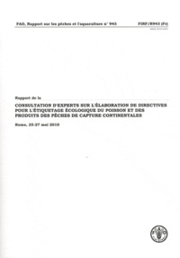  FAO - Rapport de la consultation d'experts sur l'élaboration de directives pour l'étiquetage écologique du poisson et des produits des pêches de capture continentales - Rome, 25-27 mai 2010.