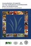 FAO - Consultation d'experts sur les indicateurs nutritionnels pour la biodiversité - Tome 2, Consommation alimentaire.