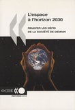  OCDE - L'espace à l'horizon 2030 - Relever les défis de la société de demain.