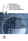  Collectif - Perspectives d'investissement international 2007 - Liberté d’investissement dans un monde en changement.