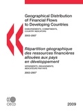 Collectif - Repartition geographique des ressources financieres allouees aux pays en develop - Versements, engagements, indicateurs par pays 2003-2007/geographical distributio.