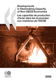  Collectif - Les capacites de production d'acier dans les economies non membres de l'ocde 200 - Developments in steelmaking capacity of non-oecd economies.