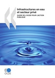  OCDE - Infrastructures en eau et secteur privé Guide de l'OCDE pour l'action publique.