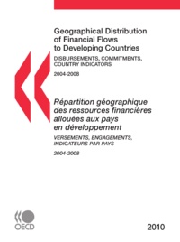  Collectif - Geographical Distribution of Financiel Flows to Developing Countries - Disbursements, commitments, country indicators 2004-2008.