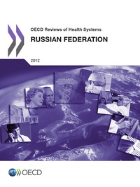  OCDE - OECD Reviews of Health Systems : Russian Federation 2012.