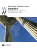  OCDE - OECD Reviews of Regulatory Reform - Indonesia 2012 / Strengthening Co-ordination and Connecting Markets.