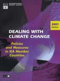  Collectif - Dealing With Climate Change. Policies And Measures In Iea Member Countries. Edition 2001.