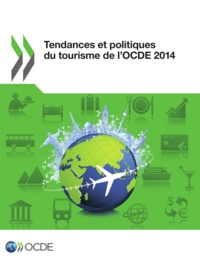  OCDE - Tendances et politiques du tourisme de l'OCDE 2014.