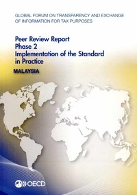  OCDE - Global Forum on Transparency and Exchange of Information for Tax Purposes Peer Reviews : Malaysia 2014 - Phase 2 : Implementation of the Standard in Practice.
