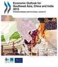  OCDE - Economic Outlook for Southeast Asia, China and India 2015 : Strengthening Institutional Capacity.