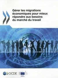  OCDE - Gérer les migrations économiques pour mieux répondre aux besoins du marché.