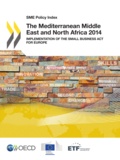  Collective - SME Policy Index: The Mediterranean Middle East and North Africa 2014 - Implementation of the Small Business Act for Europe.