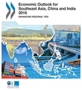  OCDE - Economic outlook for southeast Asia, China and India 2016 enhancing regional ties.