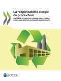  Collectif - La responsabilité élargie du producteur - Une mise à jour des lignes directrices pour une gestion efficace des déchets.