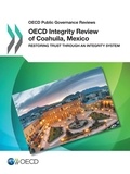  Collectif - OECD Integrity Review of Coahuila, Mexico - Restoring Trust through an Integrity System.