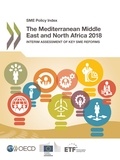  Collectif - The Mediterranean Middle East and North Africa 2018 - Interim Assessment of Key SME Reforms.