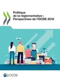  Collectif - Politique de la réglementation : Perspectives de l'OCDE 2018.