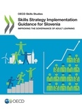 Collectif - Skills Strategy Implementation Guidance for Slovenia - Improving the Governance of Adult Learning.